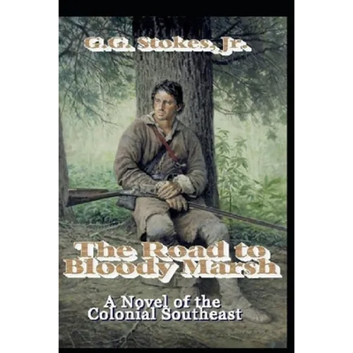 The Road to Bloody Marsh: A Novel of King George's War