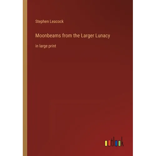 Moonbeams from the Larger Lunacy: in large print