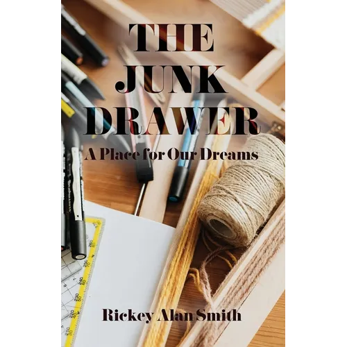 The Junk Drawer: A Place for Our Dreams
