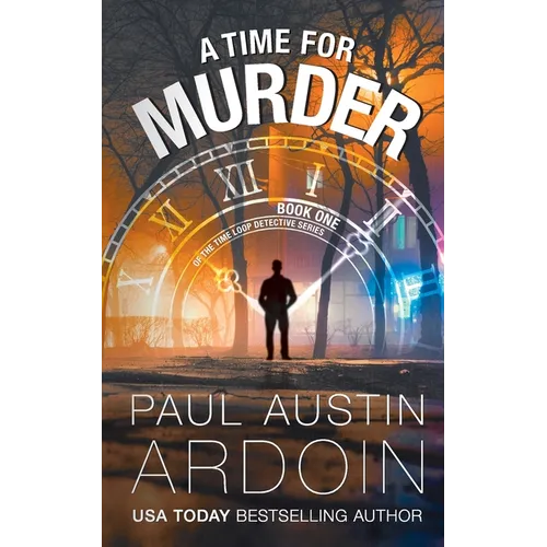 A Time for Murder: A Hardboiled Murder Mystery with a Time-Travel Twist