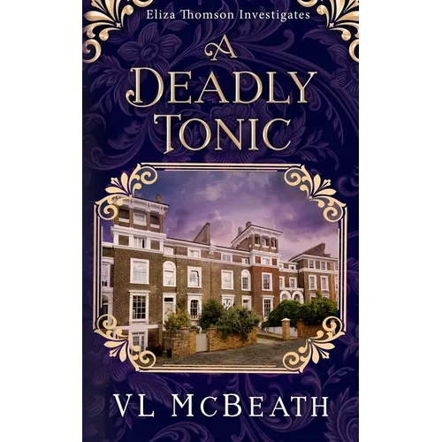 A Deadly Tonic: Eliza Thomson Investigates Book 1