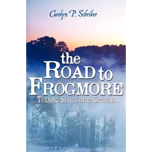 The Road to Frogmore: Turning Slaves into Citizens