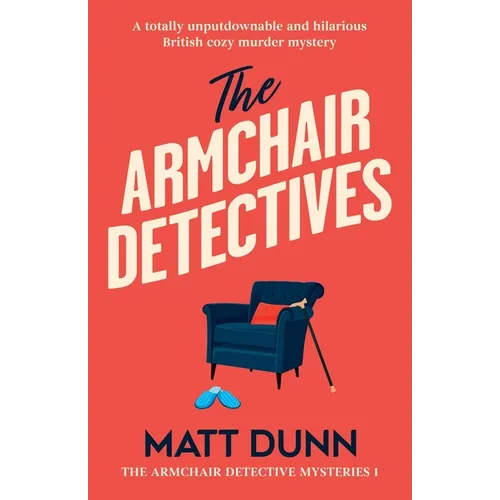The Armchair Detectives: A totally unputdownable and hilarious British cozy murder mystery