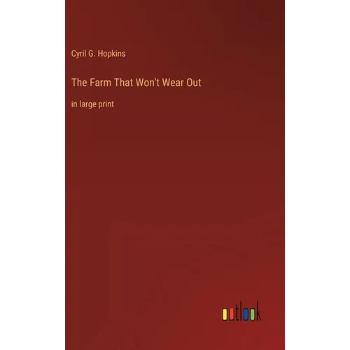 The Farm That Won't Wear Out: in large print