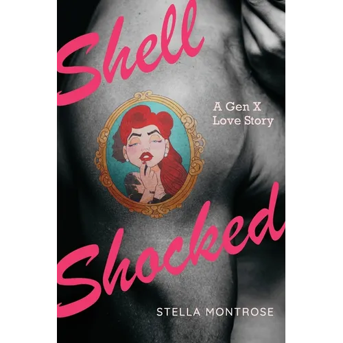 Shell Shocked: A Gen X Love Story