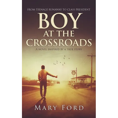 Boy at the Crossroads: From Teenage Runaway to Class President
