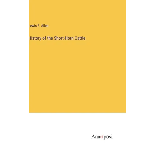 History of the Short-Horn Cattle