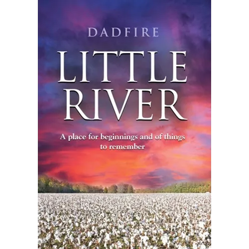 Little River: A place for beginnings and of things to remember