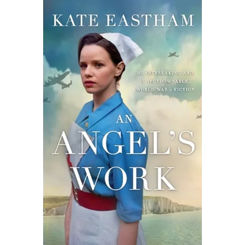 An Angel's Work: Heartbreaking and unputdownable World War 2 historical fiction
