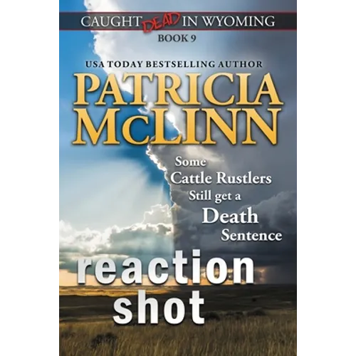 Reaction Shot (Caught Dead in Wyoming, Book 9)