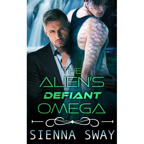 The Alien's Defiant Omega: an m/m alien romance