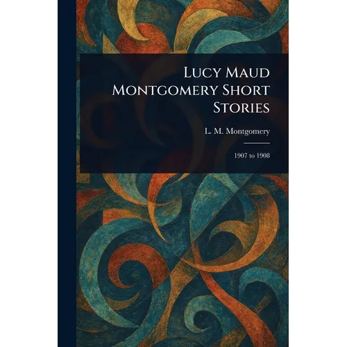 Lucy Maud Montgomery Short Stories