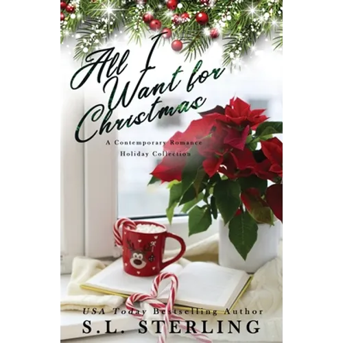 All I Want for Christmas: A Contemporary Romance Holiday Collection