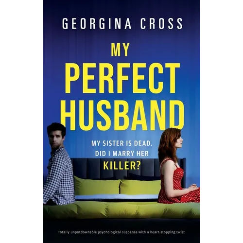 My Perfect Husband: Totally unputdownable psychological suspense with a heart-stopping twist