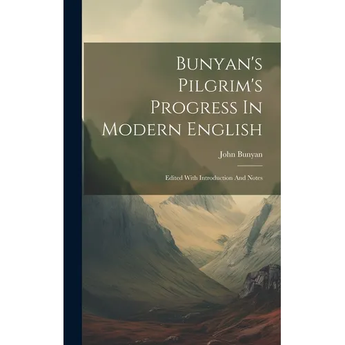 Bunyan's Pilgrim's Progress In Modern English: Edited With Introduction And Notes
