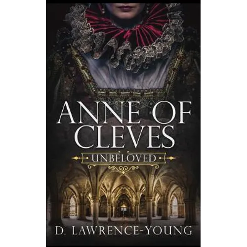 Anne of Cleves: Unbeloved