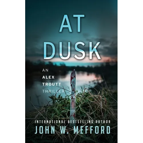 AT Dusk (An Alex Troutt Thriller, Book 5)