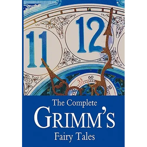 The Complete Grimm's Fairy Tales