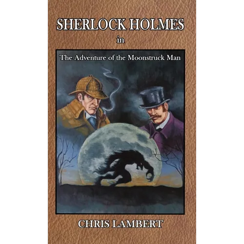 Sherlock Holmes in The Adventure of the Moonstruck Man