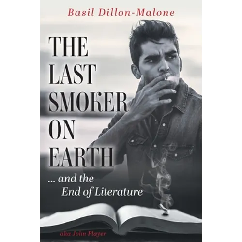 The Last Smoker on Earth: and the End of Literature