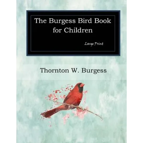 The Burgess Bird Book for Children: Large Print