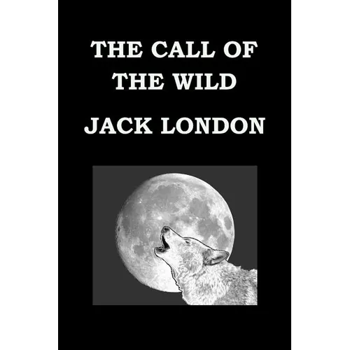 THE CALL OF THE WILD By JACK LONDON