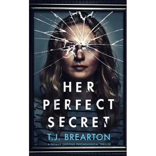 HER PERFECT SECRET a totally gripping psychological thriller