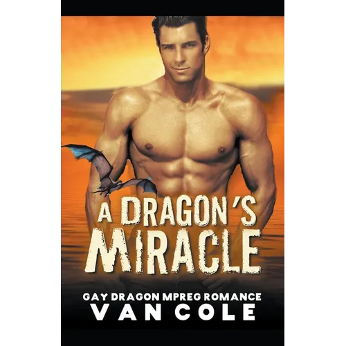 A Dragon's Miracle: Gay Dragon MPREG Romance