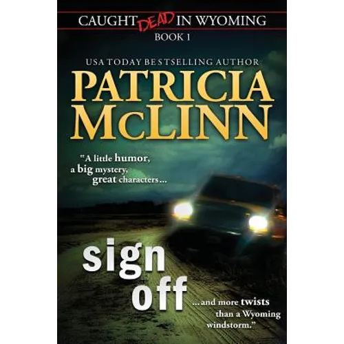 Sign Off (Caught Dead In Wyoming, Book 1)