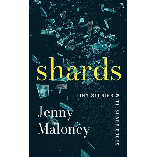 Shards: Tiny Stories with Sharp Edges
