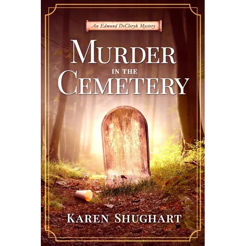 Murder in the Cemetery: An Edmund DeCleryk Mystery
