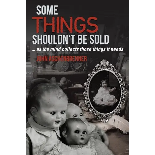 Some Things Shouldn't Be Sold... As the Mind Collects Those Things It Needs