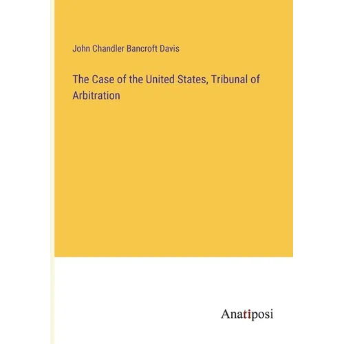 The Case of the United States, Tribunal of Arbitration