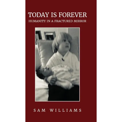 Today is Forever: Humanity in a Fractured Mirror