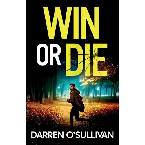 Win or Die: A gripping and unputdownable crime thriller
