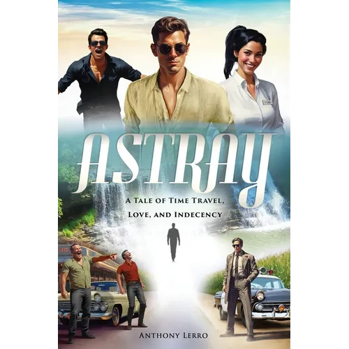 Astray: A Tale of Time Travel, Love, and Indecency