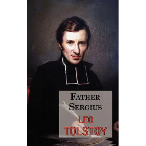 Father Sergius - A Story by Tolstoy