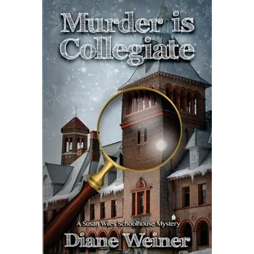 Murder Is Collegiate: A Susan Wiles Schoolhouse Mystery