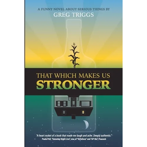 That Which Makes Us Stronger
