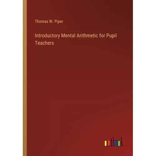 Introductory Mental Arithmetic for Pupil Teachers