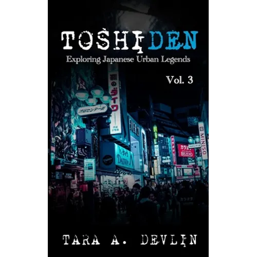 Toshiden: Exploring Japanese Urban Legends: Volume Three