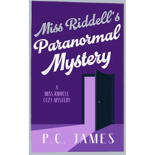 Miss Riddell's Paranormal Mystery: A Cozy Mystery Where Ghosts and Guilt Reveal Deadly Deceptions