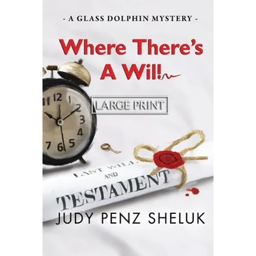 Where There's A Will: A Glass Dolphin Mystery - LARGE PRINT EDITION