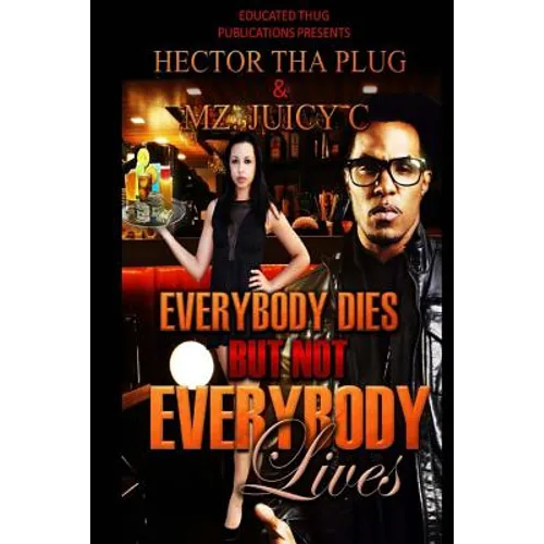Everybody Dies But Not Everybody Lives
