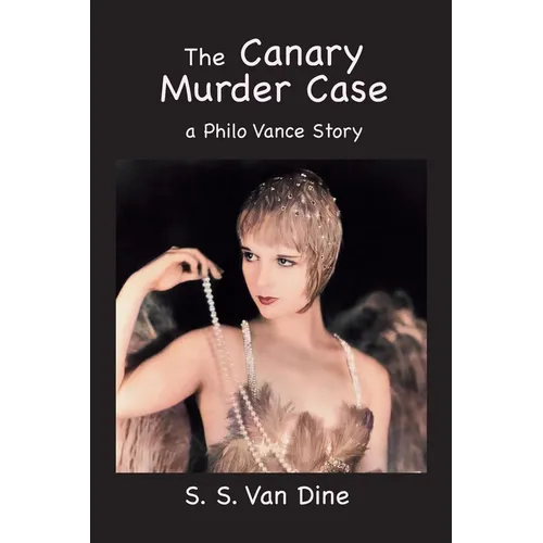 The Canary Murder Case: A Philo Vance Story