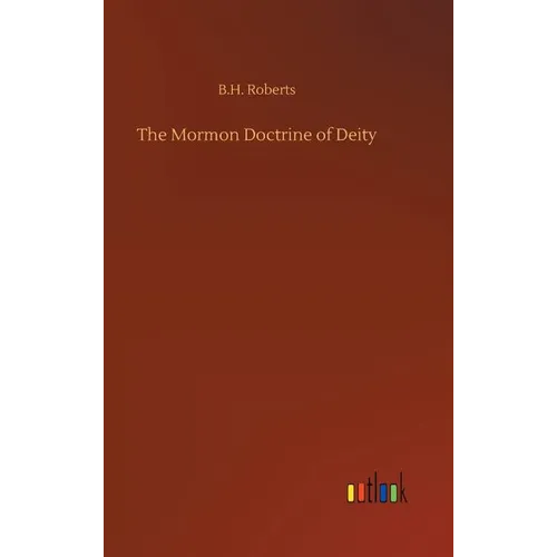 The Mormon Doctrine of Deity