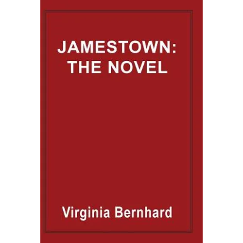 Jamestown: The Novel: The Story of America's Beginnings