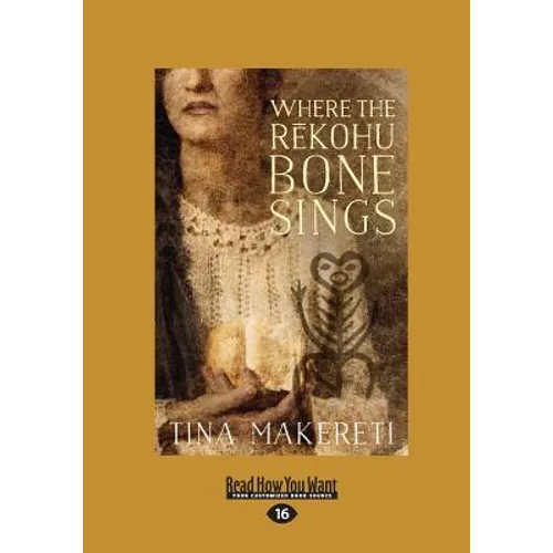Where The Rekohu Bone Sings (Large Print 16pt)