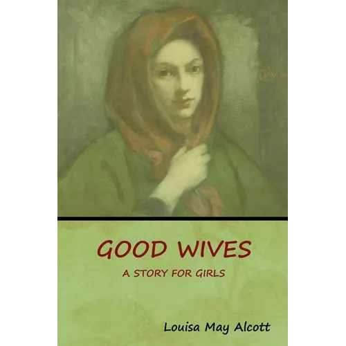 Good Wives: A Story for Girls