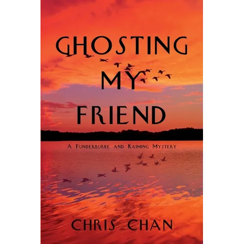 Ghosting My Friend: A Funderburke and Kaiming Mystery